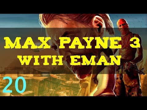 Max Payne 3 with Eman [Episode 20]