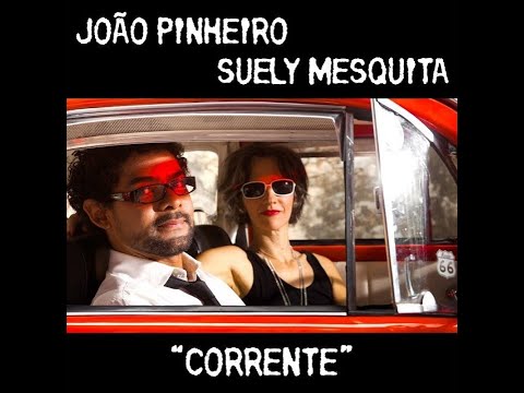 JOÃO PINHEIRO & SUELY MESQUITA | Corrente (clip)