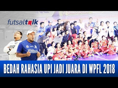 Futsal Talk: Bedah Rahasia UPI Jadi Juara WPFL 2018 - Eps. 14