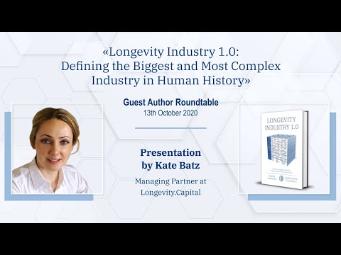 Longevity Industry 1.0 - Guest Author Roundtable - Presentation by Kate Batz