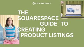 The Squarespace Guide to Creating Product Listings