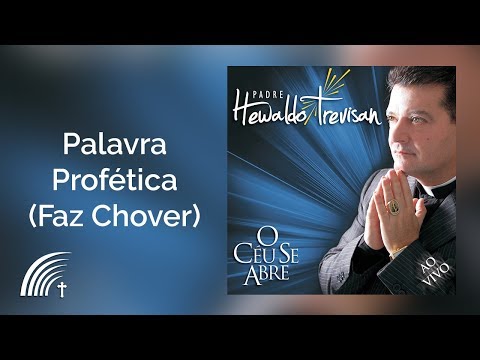 Padre Hewaldo Trevisan - Palavra Profética (Faz Chover) - O Céu Se Abre