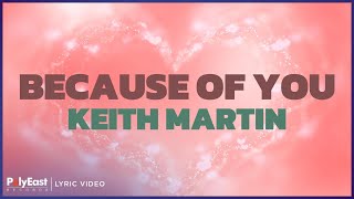 Keith Martin - Because Of You (Lyric Video)