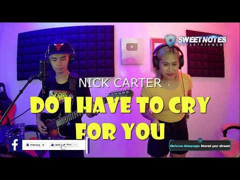 Do i have to cry for you - Nick carter | Sweetnotes Live Cover
