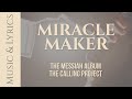 Worship song - MIRACLE MAKER - "The Messiah" Original Album - The Calling Project