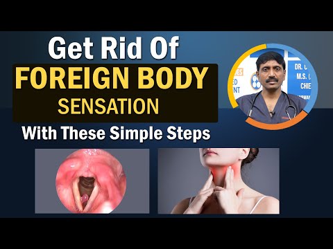 Get Rid of Foreign Body Sensation in Throat | Dr C Anjaneyulu | Causes and management
