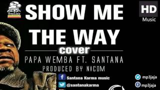 Show Me the Way [Papa Wemba Cover] - Santana Karma New Uga Hip Hop May 2016