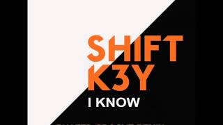 Shift K3Y - I Know (Phazed Groove Remix)