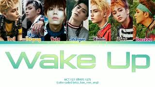 NCT 127 (엔시티 127) - &#39;Wake Up&#39; - (color coded lyrics_rom_han_eng)