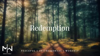 Redemption | Soaking Worship Music Into Heavenly Sounds // Instrumental Soaking Worship