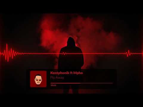 Kentphonik ft Mpho - Fly Away
