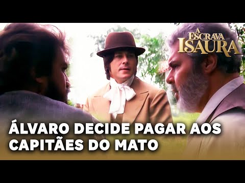 A ESCRAVA ISAURA: Álvaro decide pagar aos capitães do mato para proteger Isaura
