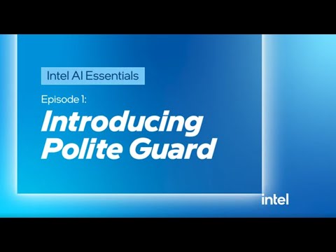 Intel AI Essentials, Episode 1—Why It Pays to Be Polite: Introducing Polite Guard