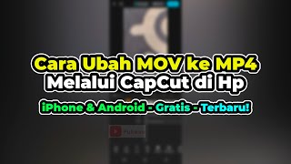 Download lagu Cara Ubah MOV ke MP4 di CapCut Hp (Android & iPhone) - Convert Gratis - TERBARU! mp3