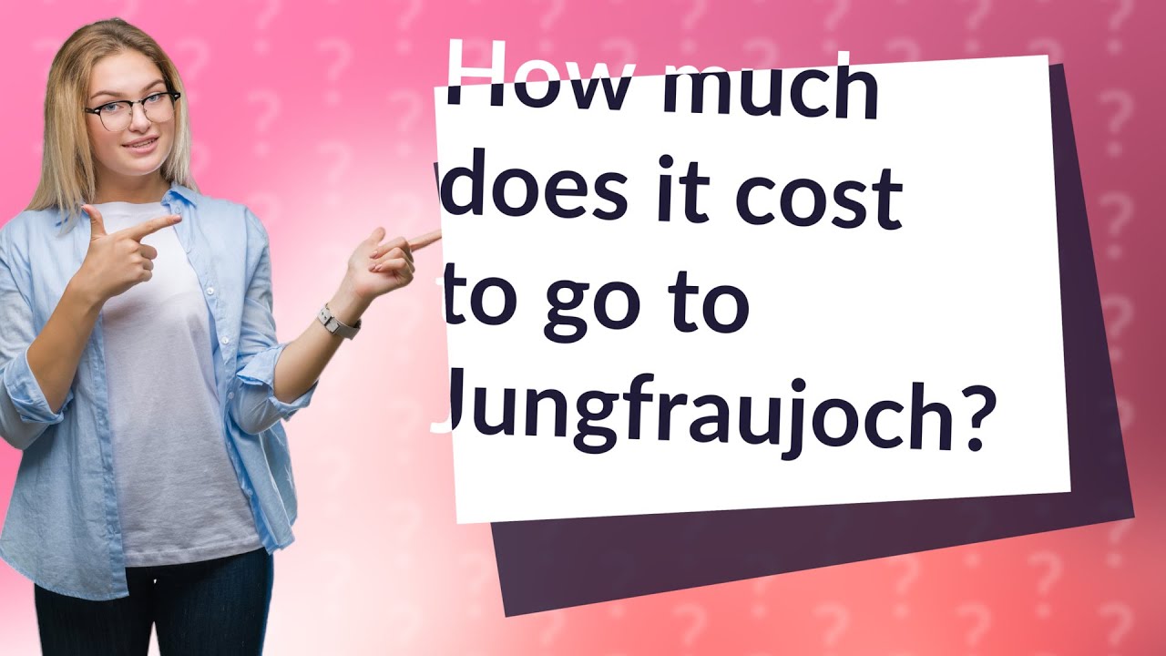 How much does it cost to go to Jungfraujoch? More REF