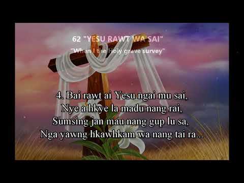 Kachin Hymns No.62  Yesu rawt wa sai