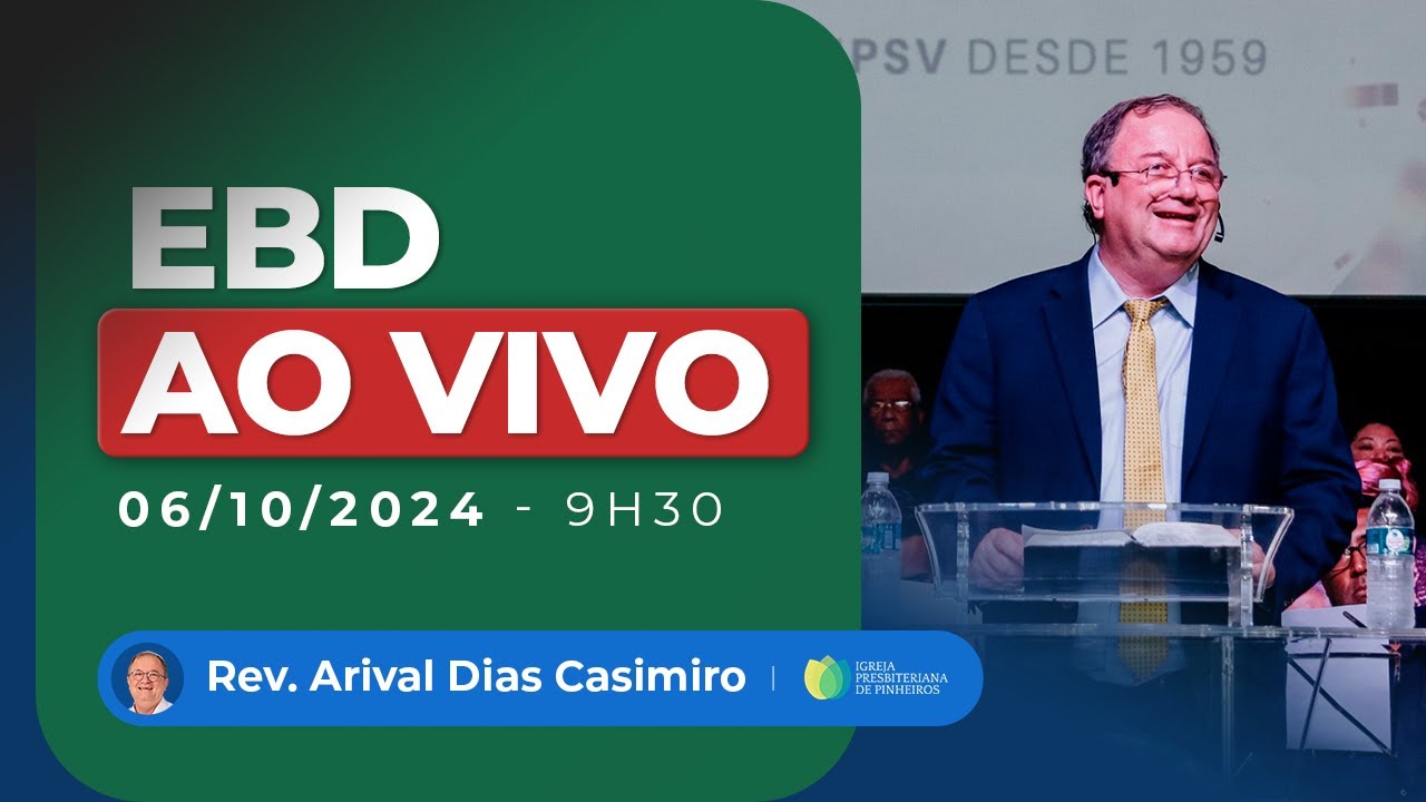 EBD AO VIVO | 06/10/24 | Igreja Presbiteriana de Pinheiros | Pr. Arival Dias Casimiro