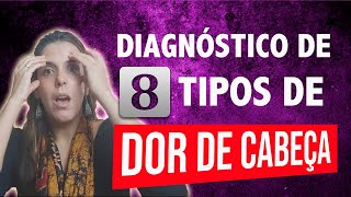 O Diagnóstico de 8 Tipos de Dores de Cabeça