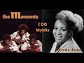 I Do - The Moments AND Linda Jones