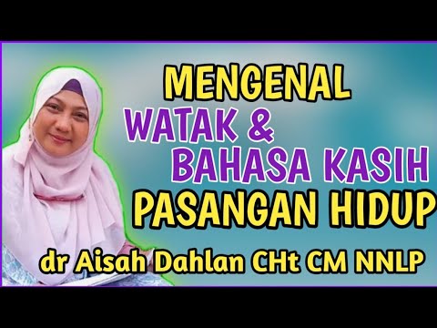 dr Aisah Dahlan CHt - Mengenal Watak Pasangan [&]  Mengenal Bahsa Kasih Pasangan - dr Aisyah Dahlan
