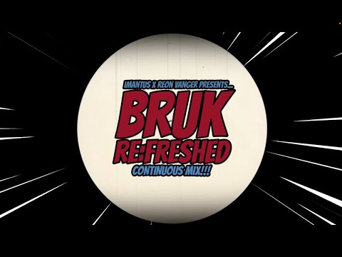 "iMantus x Reon Vangèr presents...Bruk ReFreshed Continuous Mix"