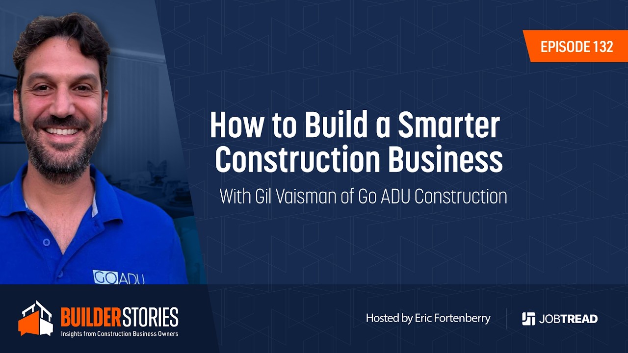 How to Build a Smarter Construction Business With Gil Vaisman of Go ADU Construction