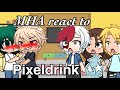 MHA React To Pixeldrink PixelDrink