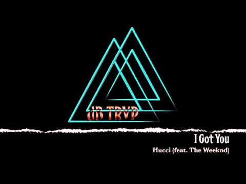 Hucci (feat. The Weeknd) - I Got You