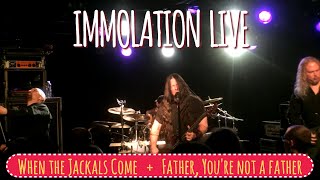 AWESOME IMMOLATION LIVE 2018 🤘 🤘   When the Jackals Come + Father, You&#39;re Not a Father