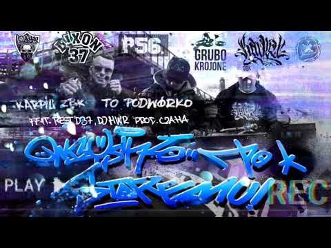 KARPIU ZBK - TO PODWÓRKO FEAT. REST DIXON 37 SKRECZE/CUTY DJ HWR PROD. CZAHA