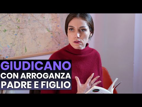 Giudicano con Arroganza Padre e Figlio, Se ne Pentiranno Immediatamente