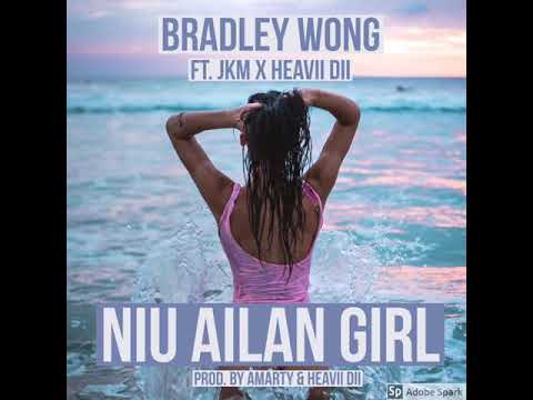 Niu Ailan Girl-Bradley Wong Ft. JKM and Heavii Dii (Prod by. Heavii Dii)