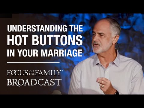 Understanding the Hot Buttons in Your Marriage - Dr. Bob and Jenni Paul