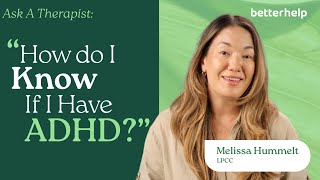 Ask A Therapist: Do I Have ADHD? | BetterHelp
