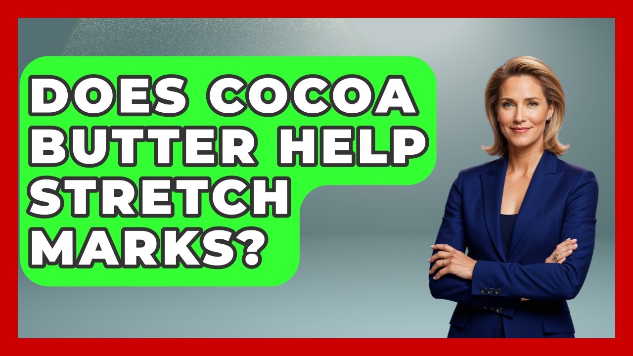 Does Cocoa Butter Help Stretch Marks? - Skin Savvy Dermatology