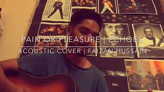 Pain or Pleasure | Farhan Akhtar | Echoes | Acoustic Cover | Faizan Hussain