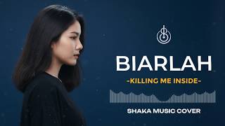 Download lagu BIARLAH - KILLING ME INSIDE | COVER BY SHAKA MUSIC mp3