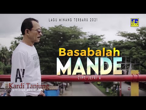 Lagu Minang Terbaru 2021 - Kardi Tanjung - Basabalah Mande (Official Video)