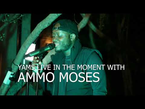 Yams Live in the Moment with- Ammo Moses