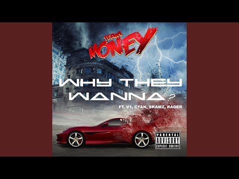 Why They Wanna? (feat. V1, Cyan, Skamz & Rager)