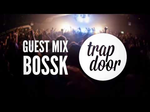 BoSSk - TrapDoor Guest Mix