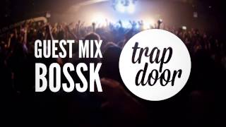 BoSSk - TrapDoor Guest Mix