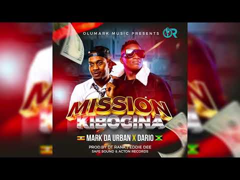 MISSION KIBOGINA. BY. MARK DA URBAN  AND DARRIO 