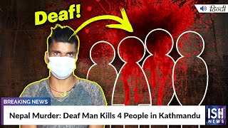 Nepal Murder: Deaf Man Kills 4 People in Kathmandu