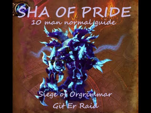 Sha of Pride 10 man guide Siege of Orgrimmar