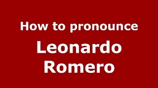 How to pronounce Leonardo Romero