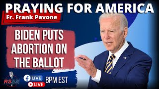 PFL-Trump Promised the End of Roe, Now Biden is Pushing Abortion | Praying for America | July 12th, 2022