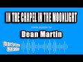 Dean Martin - In the Chapel in the Moonlight (Karaoke Version)