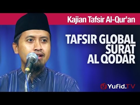 Kajian Tafsir Al Quran: Tafsir Global Surat Al Qodar - Ustadz Abdullah Zaen, MA Taqmir.com