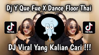 Download lagu DJ Y QUE FUE X DANCE FLOOR THAI VIRAL TIKTOK TERBARU  mp3